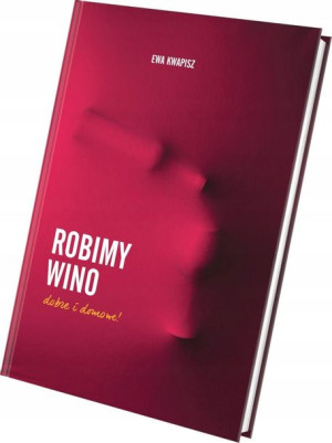 Książka Poradnik Robimy Wino Ewa Kwapisz Browin