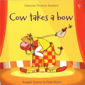 Usborne Phonics Readers - Cow takes a bow
