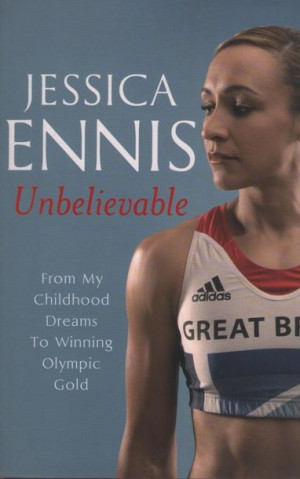 Jessica Ennis - Unbelievable. Hardback
