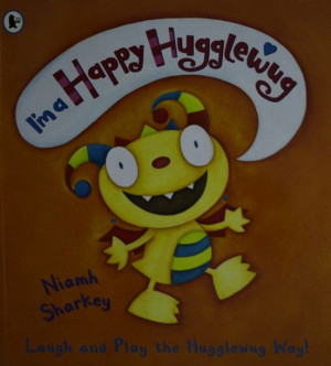 Niamh Sharkey - I'm a Happy Hugglewug. Picture Book