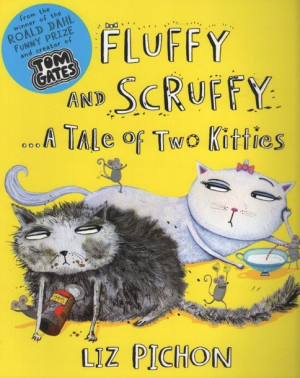 Liz Pichon - Fluffy and Scruffy... A Tale of Two Kitties. Picture Book
