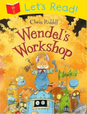 Let's Read - Wendel's Workshop (Chris Riddell)