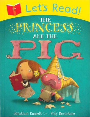 Let's Read - The Princess and the Pig (Emmett, Bernatene)