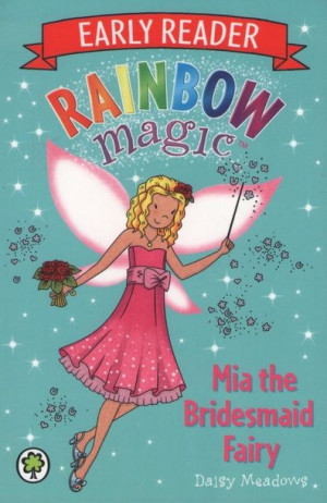 Early Reader - Rainbow Magic: Mia the Bridesmaid Fairy