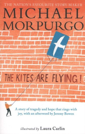 Michael Morpurgo - The Kites Are Flying!