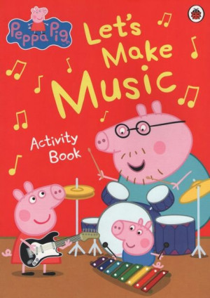 Peppa Pig Activity Book - Let's Make Music