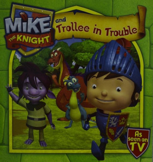Mike the Knight and Trollee in Trouble