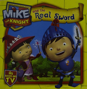 Mike the Knight and the Real Sword