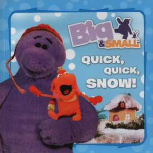 BBC Big & Small - Quick, Quick, Snow! Picture Book