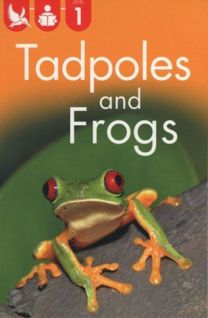 Kingfisher Reader Level 1 - Tadpoles and Frogs