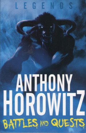 Anthony Horowitz - Legends (1): Battles and Quests