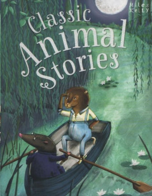Miles Kelly - Classic Animal Stories