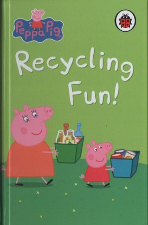 Peppa Pig Hardback - Recycling Fun!