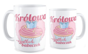 Kubek dla dziewczyny Królowa wszystkich babeczek