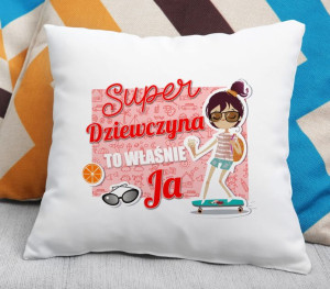 Poduszka Super dziewczyna to właśnie Ja