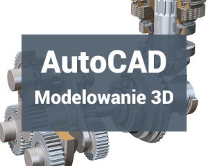 Kurs AutoCAD Modelowanie 3D