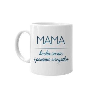 Mama kocha za nic kubek prezent dla mamy Dzień Matki