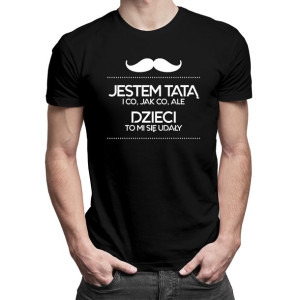 Jestem tatą - dzieci to mi się udały koszulka prezent dla taty