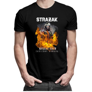 Strażak - napędzany siłą, zasilany odwagą - koszulka dla strażaka