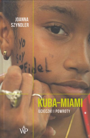KUBA -MIAMI UCIECZKI I POWROTY Joanna Szyndler