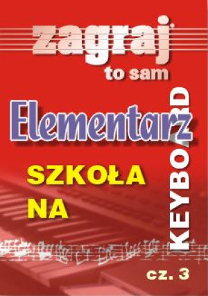 Książka Elementarz na Keyboard Zagraj to Sam cz.III