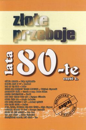 Książka ZŁOTE PRZEBOJE LATA 80-TE Część 1