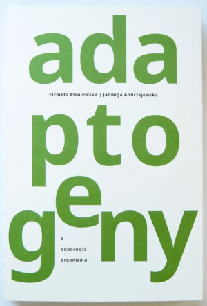 Książka - Zioła adaptogenne, Adaptogeny - a odporność organizmu.