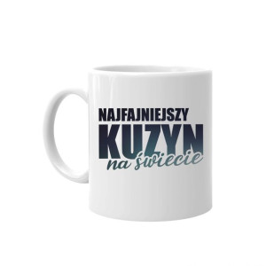 Najfajniejszy kuzyn na świecie - kubek prezent dla kuzyna