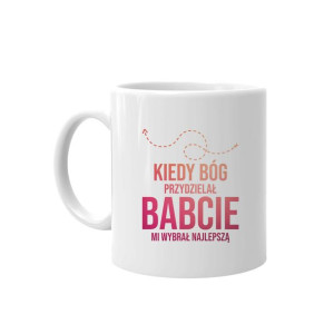 Kiedy Bóg przydzielał babcie, mi wybrał najlepszą prezent dla babci