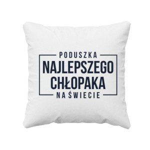Poduszka najlepszego chłopaka na świecie prezent dla chłopaka