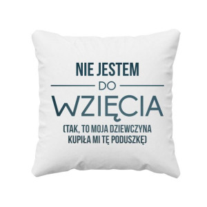 Nie jestem do wzięcia prezent dla chłopaka walentynki poduszka