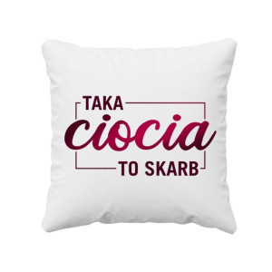 Taka ciocia to skarb prezent dla cioci poduszka