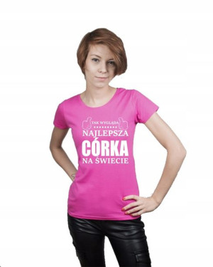 Koszulka damska TAK WYGLĄDA NAJLEPSZA CÓRKA XXL