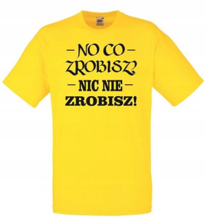 Koszulka męska NO CO ZROBISZ NIC NIE ZROBISZ XL
