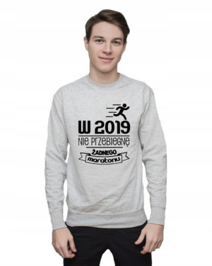 Bluza męska W 2019 NIE PRZEBIEGNĘ MARATONU L