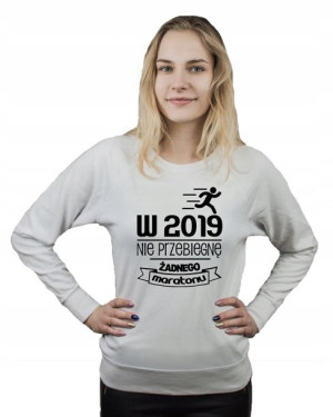 Bluza damska W 2019 NIE PRZEBIEGNĘ MARATONU S