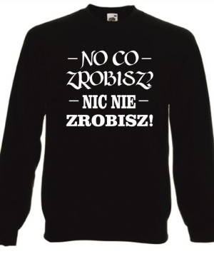 Bluza męska NO CO ZROBISZ NIC NIE ZROBISZ XL