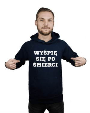 Bluza kangur męska WYŚPIĘ SIĘ PO ŚMIERCI r M