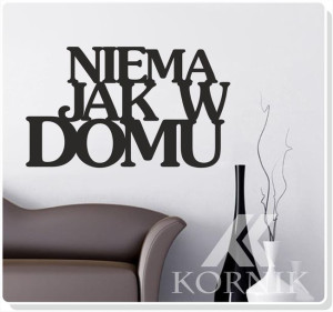 Napis na ścianę "Nie ma jak w domu "