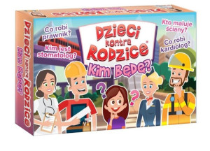 Dzieci Kontra Rodzice Kim Będę?