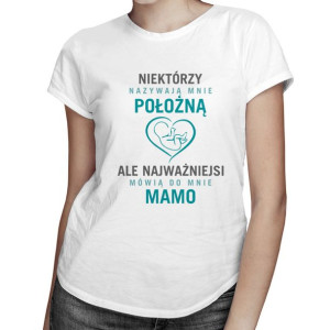 Niektórzy nazywają mnie położną - koszulka dla położnej