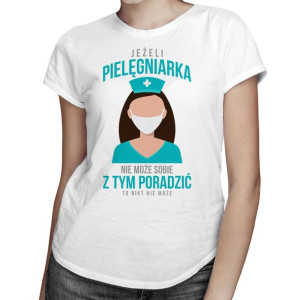 Jeżeli pielęgniarka nie może - koszulka dla pielęgniarki