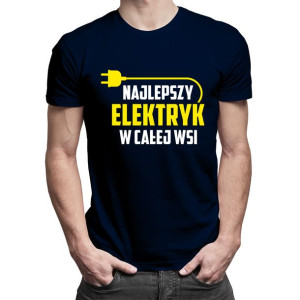 Najlepszy elektryk w całej wsi - koszulka dla elektryka
