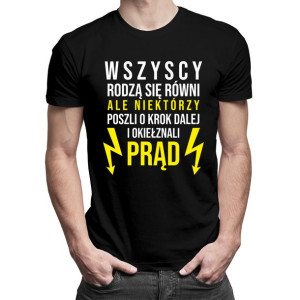 Wszyscy rodzą się równi - prąd - koszulka dla elektryka