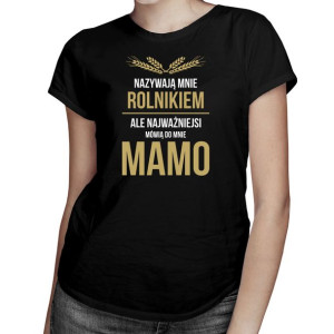 Nazywają mnie rolnikiem, ale najważniejsi - koszulka dla rolnika