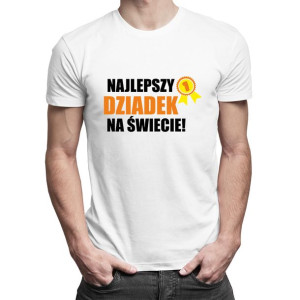 Najlepszy dziadek na świecie koszulka prezent dla dziadka Dzień Dziadka