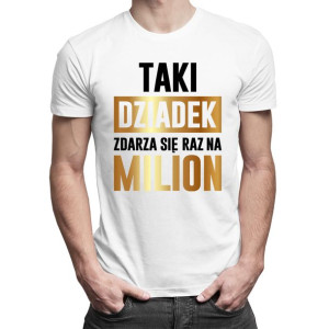 Taki dziadek zdarza się raz na milion koszulka prezent dla dziadka