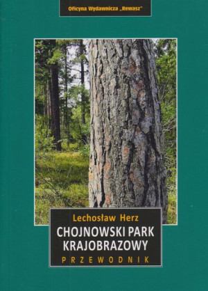 CHOJNOWSKI PARK KRAJOBRAZOWY przewodnik REWASZ