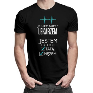 Jestem super lekarzem, jestem też super tatą - koszulka dla lekarza