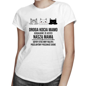 Droga kocia mamo, dziękujemy, że jesteś naszą mamą KOCIA MAMA koszulka